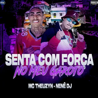 Senta Com Força no Meu Garoto by Nenê DJ