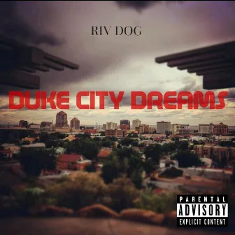 Duke City Dreams by Riv Dog