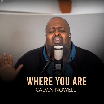 Where You Are by Calvin Nowell