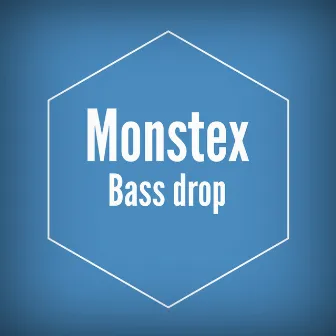 Bass Drop by Monstex