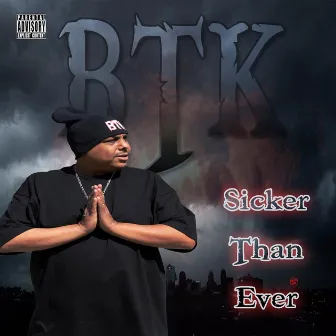 Sicker Than Ever by BTK