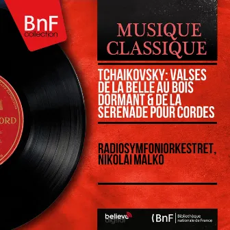 Tchaikovsky: Valses de La Belle au bois dormant & de la Sérénade pour cordes - Single (Mono Version) by Radiosymfoniorkestret