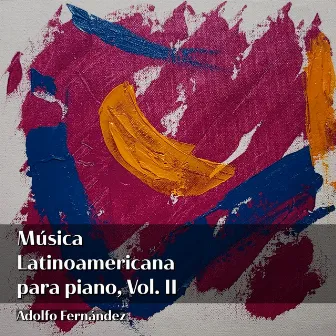 Música Latinoamericana para Piano, Vol. 2 by Adolfo Fernandez