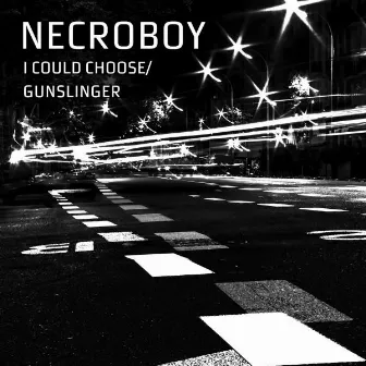 I Could Choose / Gunslinger by Necroboy