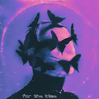 For the Time by DELUSIONAL PHOENIX.