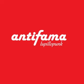 Antifama by Lupillopunk