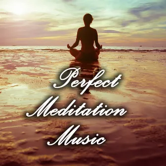 Perfect Meditation Music by Ben Tavera King