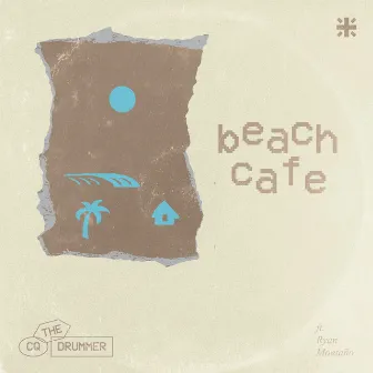 Beach Cafe, Vol. 1 (feat. Ryan Montano) by CQ the Drummer