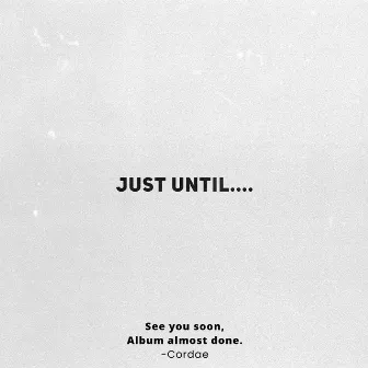 Just Until.... by Cordae