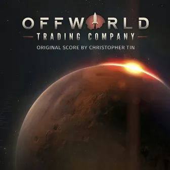 Offworld Trading Company (Original Video Game Score) by Christopher Tin