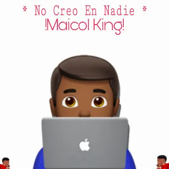 No Creo En Nadie by Maicol King