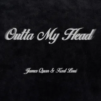 Outta My Head by Karl Loui