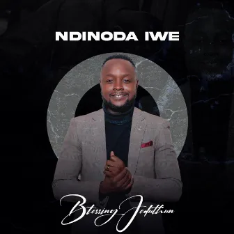 Ndinoda Iwe by Blessing Jeduthun