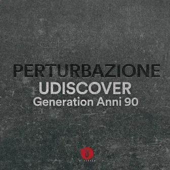 Pertubazione Generation Anni '90 Udiscover by Perturbazione