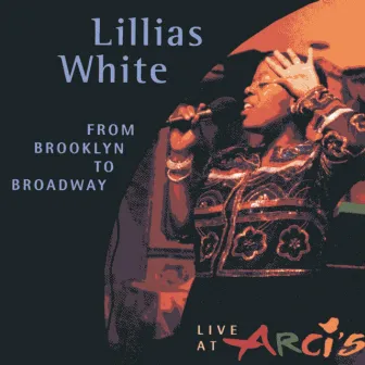 From Brooklyn To Broadway by Lillias White