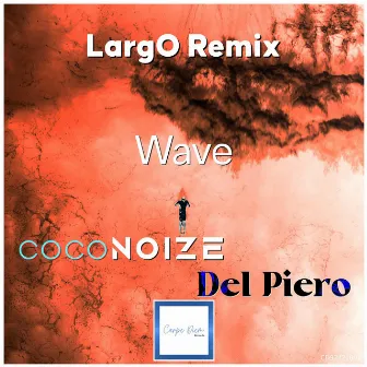 Wave (LargO Remix) by Del Piero