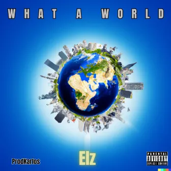 What A World by Elz