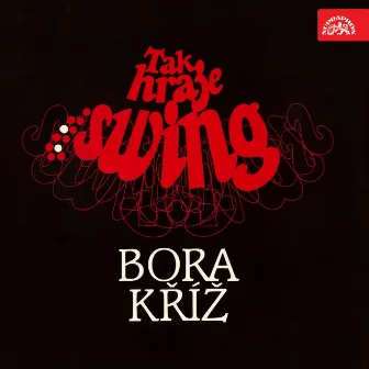 Tak Hraje Swing Bora Kříž by Bora Kříž