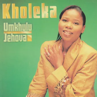 Umkhulu Jehova by Kholeka