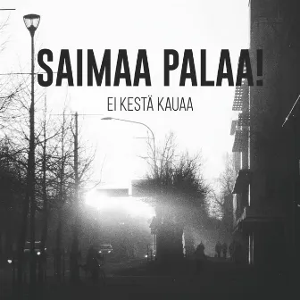 Ei kestä kauaa by Saimaa Palaa!