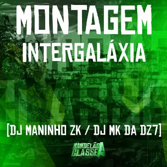 Montagem Intergaláxia by DJ Maninho ZK