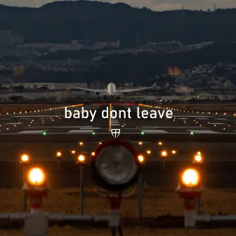 baby don't leave by sssense