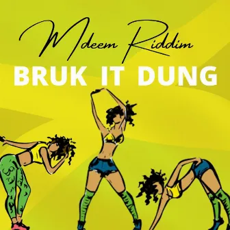 Bruk It Dung by Mdeem Riddim