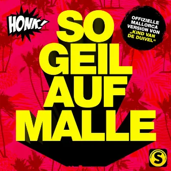 So geil auf Malle by Honk!