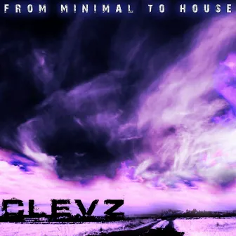 From Minimal 2 House by Clevz