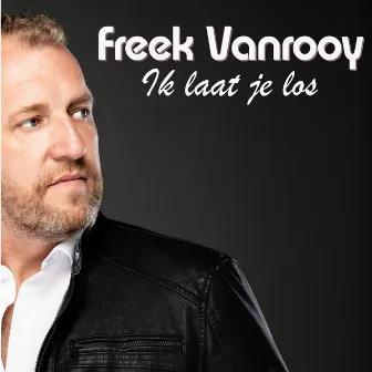 Ik Laat Je Los by Freek Vanrooy