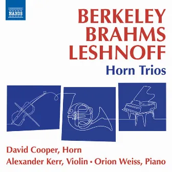 Berkeley, Brahms & Leshnoff: Horn Trios by Alexander Kerr