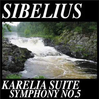 Sibelius: Symphony No.5 Karelia Suite (Remastered) by Tauno Hannikainen