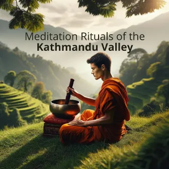 Meditation Rituals of the Kathmandu Valley and the Enchanting Sounds of Tibetan Singing Bowls Music by Tenzin Dhawa