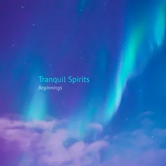 Beginnings by Tranquil Spirits