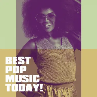 Best Pop Music Today! by Unknown Artist