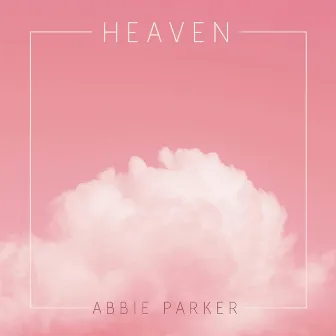 HEAVEN by Abbie Parker