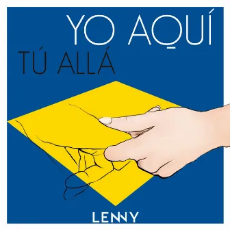 Yo Aquí Tú Allá by Lenny