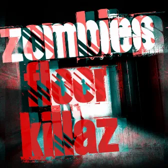 Zombies by Floor Killaz