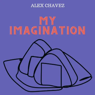 My Imagination by Alex Chavez