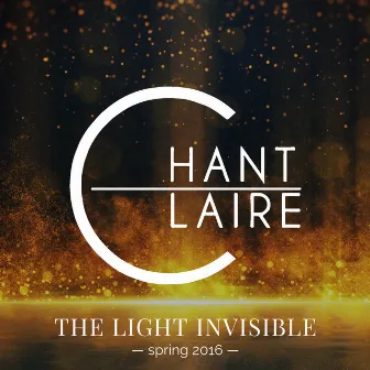 The Light Invisible by Chant Claire