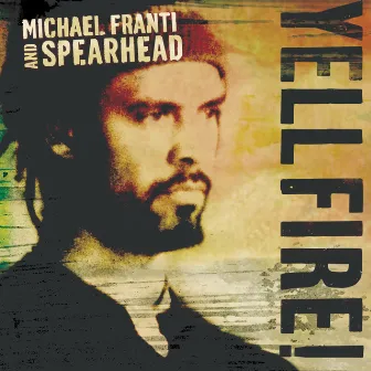 Yell Fire! by Michael Franti & Spearhead