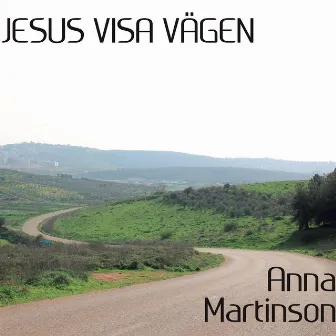 Jesus visa vägen by Anna Martinson