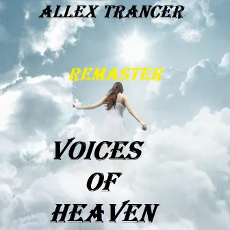 Voices Of Heaven (Remastered) by Allex Trancer