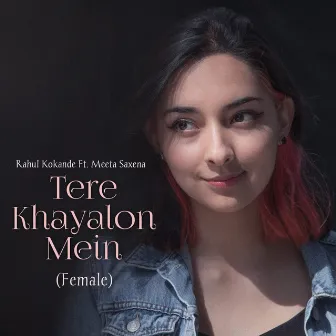 Tere Khayalon Mein (Female) by Rahul Kokande