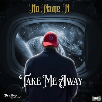 Take Me Away by No Name N