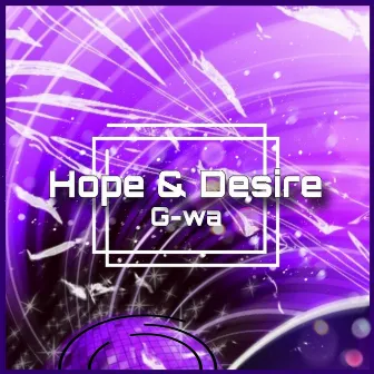 Hope & Desire by G-wa