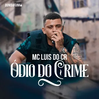 Odio do Crime by Mc Luis do CR