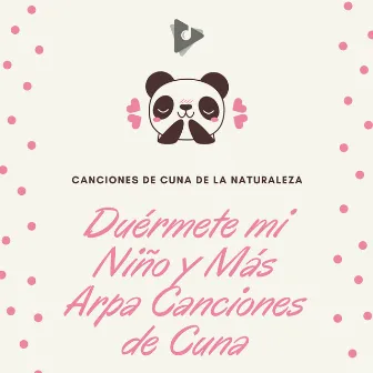 Duérmete mi Niño y Más Arpa Canciones de Cuna by Canciones de Cuna de la Naturaleza