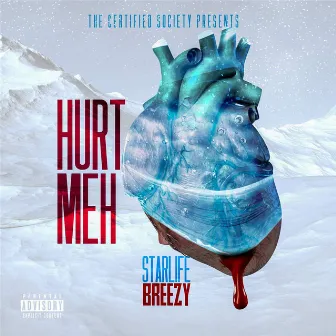 Hurt Meh by StarLife Breezy