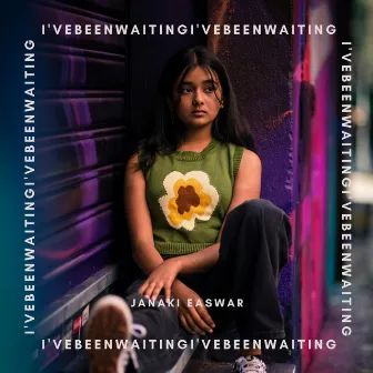 I've been waiting by Janaki Easwar